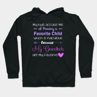 My Kids Accuse Mu Of Having A Favorite Child Whic Is Ridiculous Because My Grandkids Are My Favorite Daughter Hoodie